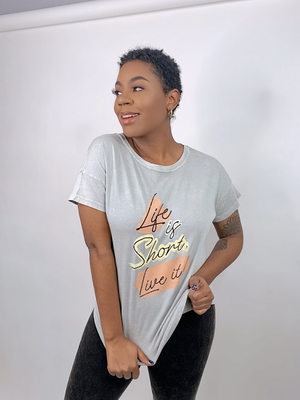 Life Is Short, Live It Graphic Tee